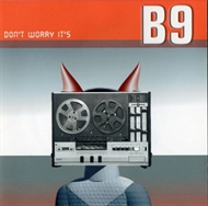 B9 - Don't Worry It's B9 (CD)